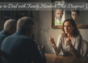 How to Deal with Family Members That Disrespect You